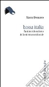 Bassa Italia. L'antimeridionalismo della sinistra meridionale libro