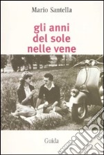 Gli Anni del sole nelle vene libro