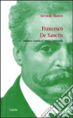 Francesco De Sanctis. Cultura classica e critica letteraria