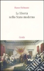 La libertà nello stato moderno. Saggi di dottrina della Costituzione libro