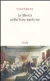 La libertà nello stato moderno. Saggi di dottrina della Costituzione libro