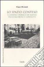 Lo Spazio conteso. Il centro storico di Napoli tra coalizioni e conflitti