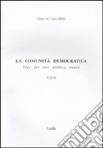 La comunità democratica. Idee per una politica nuova. Vol. 3: La resistenza all'altra vicenda libro