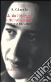 Martin Heidegger a Hannah Arendt. Lettera mai scritta libro