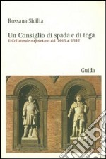 Un Consiglio di spada e di toga. Il Collaterale napoletano dal 1443 al 1542 libro