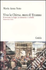 Viva la Chiesa, mora il tiranno. Il sovrano, la legge, la comunità e i ribelli (Benevento 1566)