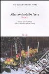 Alla tavola delle feste. Natale. Cucina ricca e povera della tradizione mediterranea libro di Freda Anna Franca