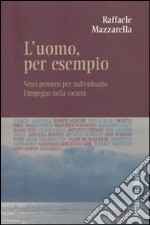 L'uomo, per esempio. Venti percorsi per individuarne l'impegno nella società libro