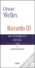 Orson Welles. Riccardo III. Una sceneggiatura ritrovata libro