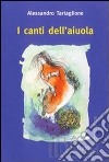 I canti dell'aiuola libro di Tartaglione Alessandro