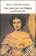 Due cuori per una regina. Una storia nella Storia