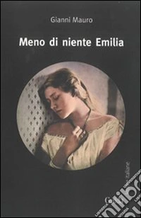 Meno di niente Emilia libro