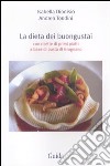 La dieta dei buongustai. Con ricette di primi piatti a base di pasta di Gragnano libro