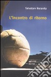 L'incontro di ritorno libro di Bonavita Salvatore