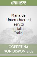 Maria de Unterrichter e i servizi sociali in Italia