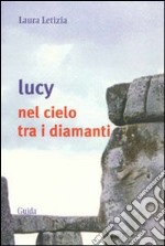 Lucy nel cielo tra i diamanti libro