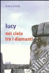 Lucy nel cielo tra i diamanti libro di Letizia Laura