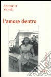 L'amore dentro libro di Salvato Antonella