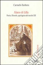 Alano di Lillà. Poeta, filosofo, apologeta del secolo XII