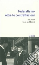 Federalismo oltre le contraffazioni libro