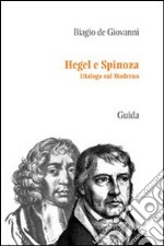 Hegel e Spinoza. Dialogo sul moderno libro