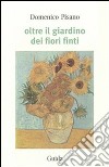 Oltre il giardino dei fiori finti libro