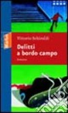 Delitti a bordo campo libro di Schiraldi Vittorio