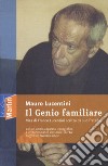 Il genio familiare. Vita di Franco Lucentini scritta da suo fratello libro