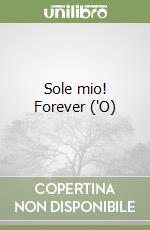 Sole mio! Forever ('O) libro