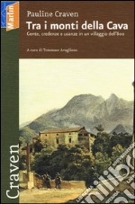 Tra i monti della cava. Gente, credenze e usanze in un villaggio dell'800