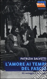 L'amore ai tempi del fascio. Un carteggio (1932-1939)