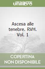 Ascesa alle tenebre. RVH. Vol. 1 libro