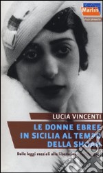 Le donne ebree in Sicilia al tempo della Shoah. Dalle leggi razziali alla liberazione (1938-1943) libro