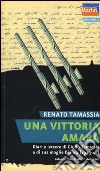 Una vittoria amara. Diari e lettere di Giulio Tamassia e di sua moglie Bianca (1943-1945) libro