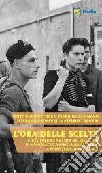 L'ora delle scelte. L'occupazione nazista nei quartieri di Montesacro, Valmelaina e Tufello a Roma tra il 1943 e il 1944