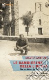 Le bandierine della libertà. Diario e lettere dai lager (1943-1945) libro