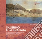 Salerno e la sua baia. Testimonianze di viaggiatori, artisti e letterati inglesi e americani dal Cinquecento al secolo del Grand Tour libro