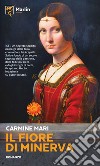 Il fiore di Minerva libro di Mari Carmine