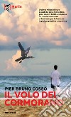 Il volo del cormorano libro di Cosso Pier Bruno