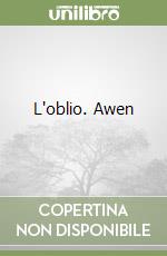 L'oblio. Awen