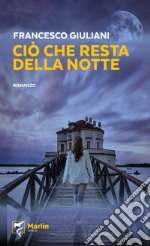 Ciò che resta della notte libro