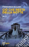 Ciò che resta della notte libro