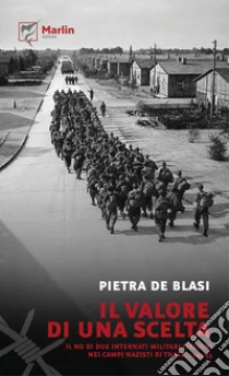 Il valore di una scelta. Il no di due internati militari italiani nei campi nazisti di Thale, 1943-45