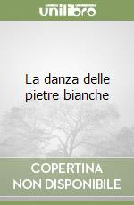 La danza delle pietre bianche libro