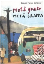 Metà guaro metà grappa