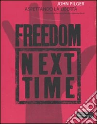 Aspettando la libertà. Freedom next time