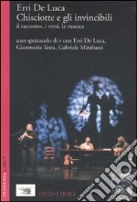 Chisciotte e gli invincibili. Il racconto, i versi, la musica. Con DVD libro