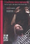 I Capitoli dell'infanzia. DVD. Con libro libro