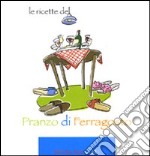 Le ricette del «Pranzo di ferragosto». Ediz. illustrata