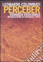 Perceber. Romanzo eroicomico libro